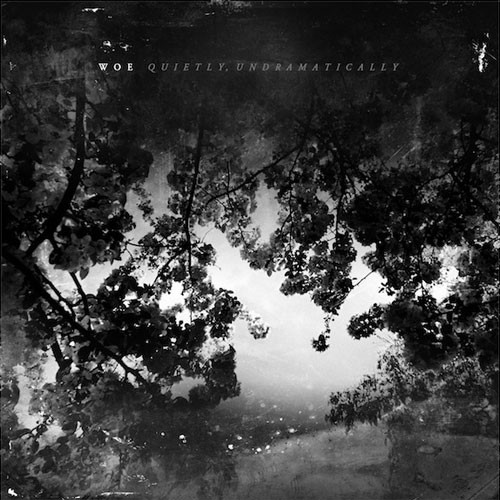 Woe - Quietly, Undramatically